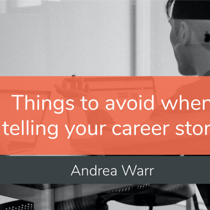 Four things to avoid when telling your career story