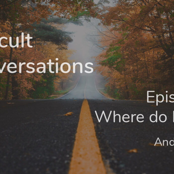 Difficult Conversations – Episode 1: Where do I start?